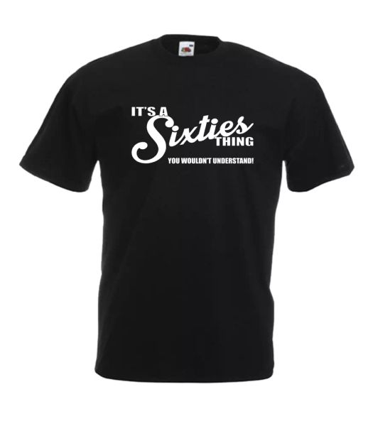 

sixties funny custom t-shirt gift birthday christmas, White;black