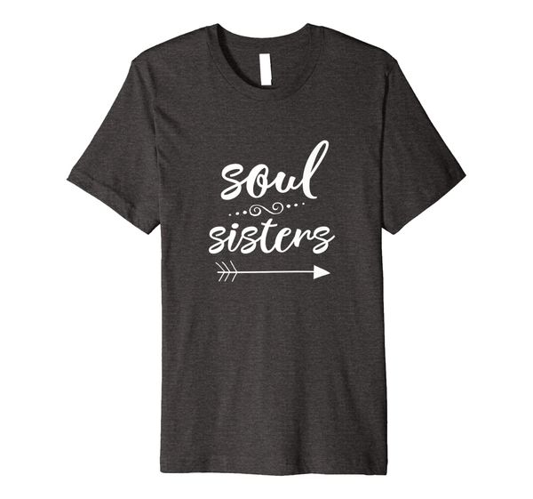 

soul sisters t-shirt, riend shirt, sister tshirt, White;black