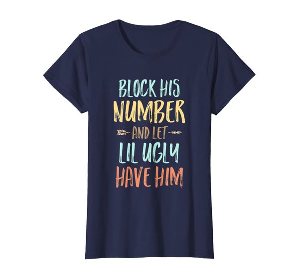 

Womens Block His Number And Let Lil Ugly Have Him T-Shirt T-Shirt, Mainly pictures