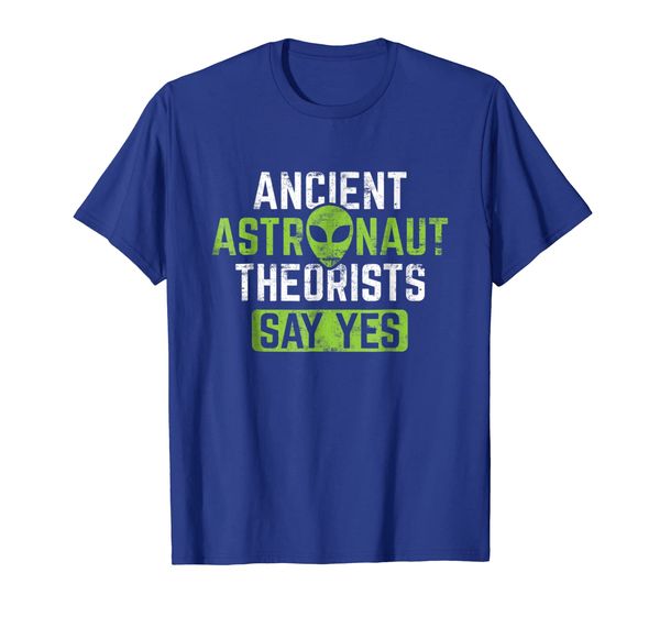 

Ancient Astronaut Theorists Say Yes T-Shirt - Alien Theory, Mainly pictures