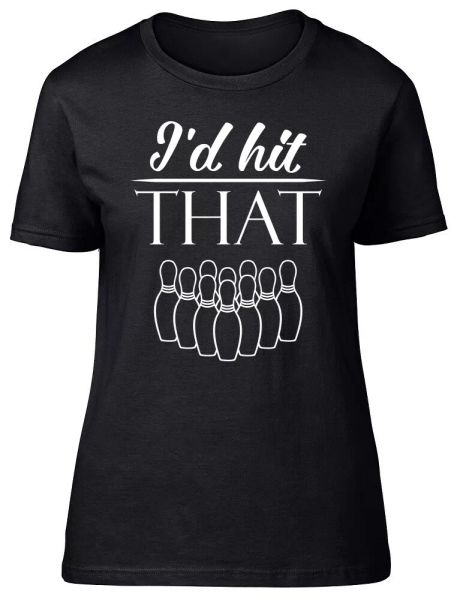 

I'd Hit That Bowling Fitted Womens Ladies T Shirt, White;black