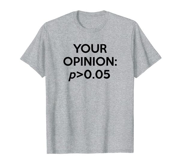 

your opinion is statistically insignificant funny tshirt, White;black