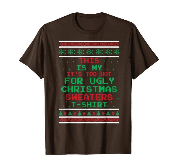 

This Is My It' Too Hot For Ugly Sweaters T-Shirt Funny, Mainly pictures