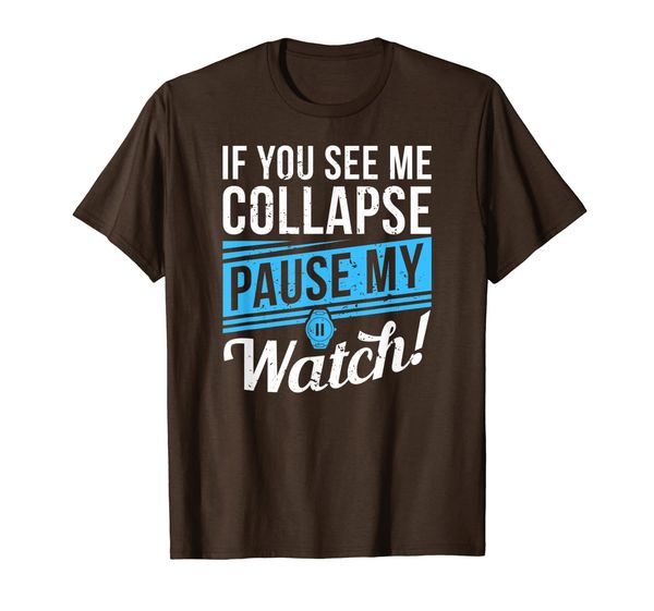 

If You See Me Collapse Pause My Watch Runner Gift T-Shirt, Mainly pictures