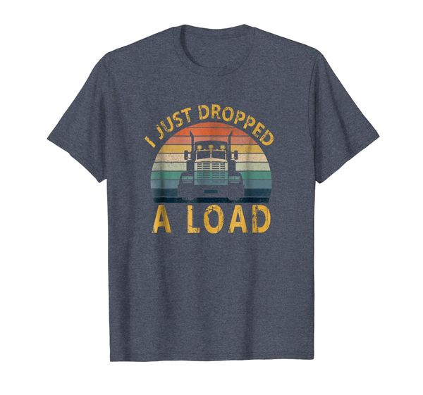 

I Just Dropped A Load Funny Trucker T-Shirt, Mainly pictures
