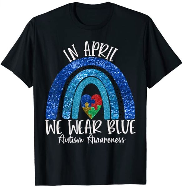 

autism rainbow in april we wear blue autism awareness month t-shirt mom dad gift, White;black