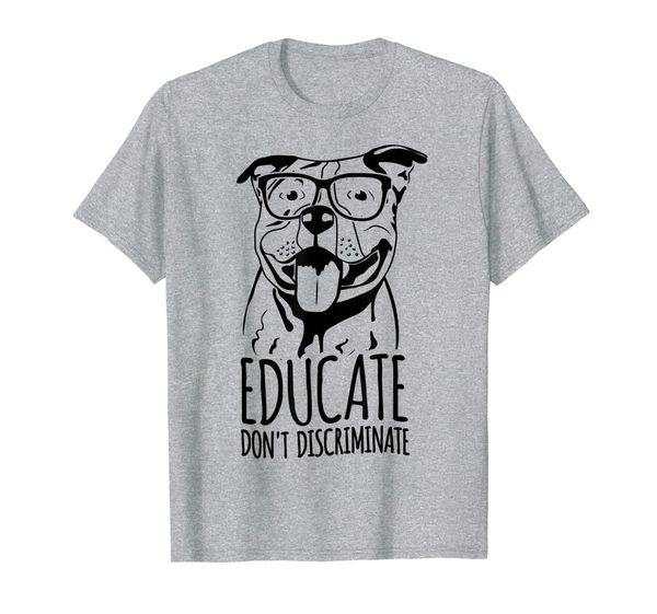

Educate Don't Discriminate T-Shirt Pitbull Dog Awareness, Mainly pictures