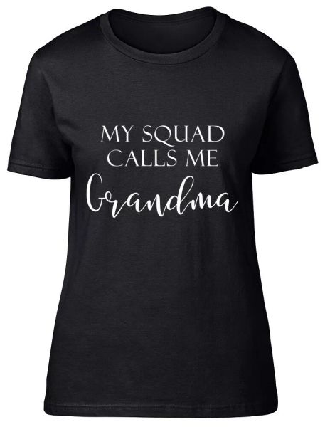 

my squad calls me grandma fitted womens ladies t shirt, White;black