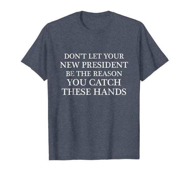 

don't let your new president be the reason you - t-shirt, White;black