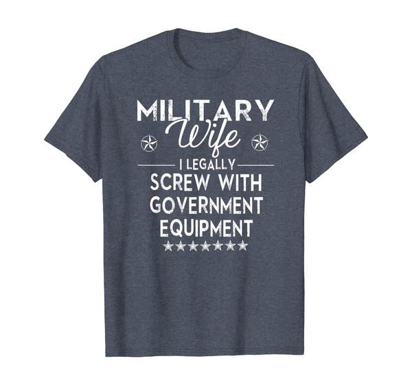 

military wife i legally screw government equipment t-shirt, White;black