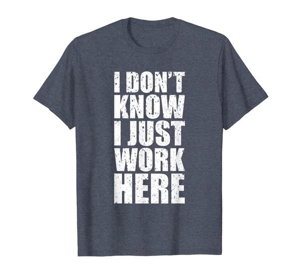 

i don't know i just work here shirt - clever sarcasm t-shirt, White;black