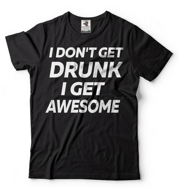 

drinking party t-shirt funny shirt i dont get drunk mens funny t-shirt, White;black