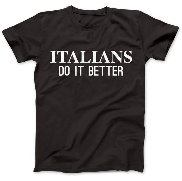 

men's t-shirts italians do it better t-shirt 100% premium cotton men t shirt tee s o-neck printed, White;black