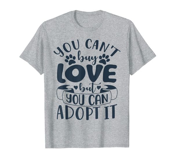 

You Can't Buy Love But You Can Adopt It Dog Rescue T-Shirt, Mainly pictures