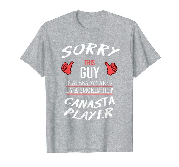 

sorry this guy is taken by canasta player funny t shirt, White;black