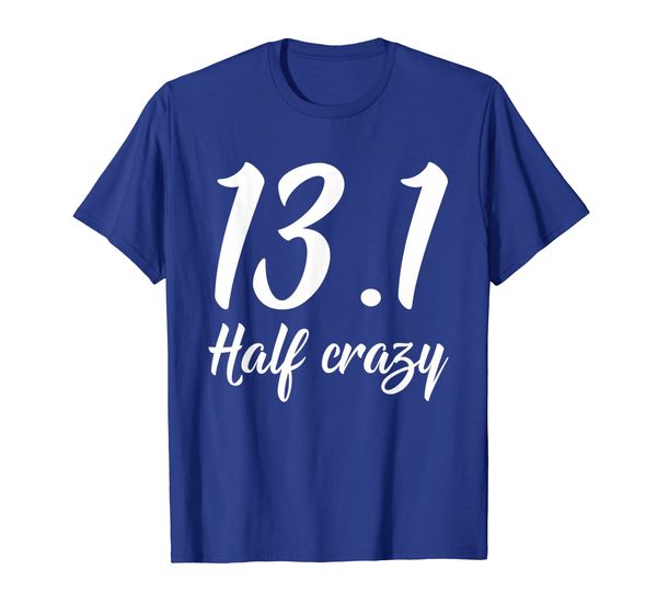 

Half Crazy 13.1 Marathon Race t shirt for Women, Men, Mainly pictures