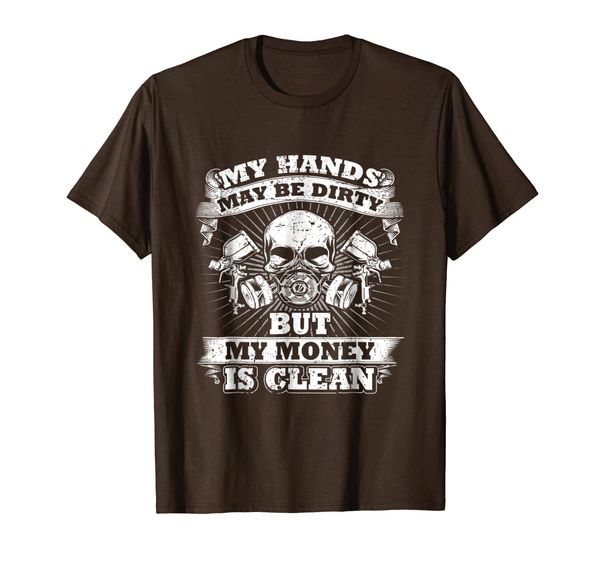 

painter t-shirt , my hands may be dirty but my money is, White;black
