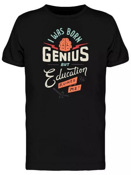

funny quote born genius but tee men's -image by shutterstock, White;black