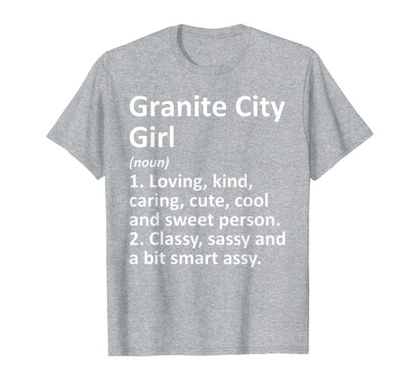 

granite city girl il illinois funny city home roots gift t-shirt, White;black