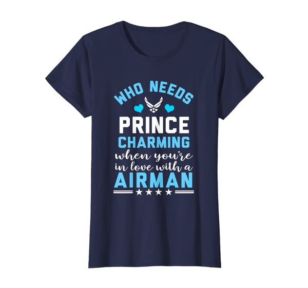 

Womens Who Need Price Charming Proud Air Force Girlfriend T-Shirts, Mainly pictures