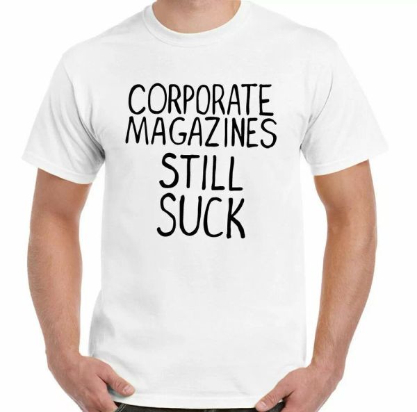 

kurt cobain shirt corporate magazines still suck as worn by men, White;black