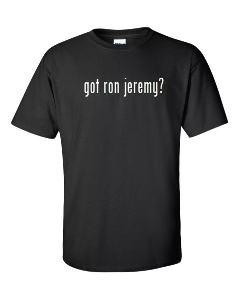 

got ron jeremy  cotton t-shirt shirt solid black white funny s m  xl 2xl 3xl, White;black