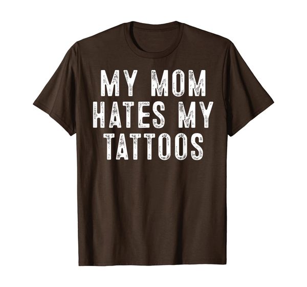 

my mom hates tattoo gifts apparel tattoos artist tats lovers t-shirt, White;black