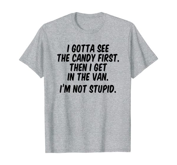 

i gotta see the candy first then i get in the van, White;black