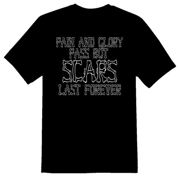 

pain and glory pass but scars last forever white or black tee, White;black