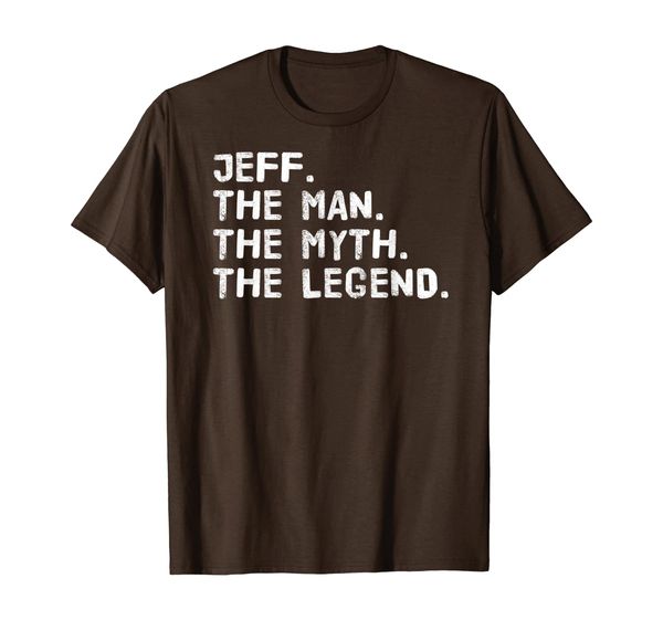 

JEFF. THE MAN. THE MYTH. THE LEGEND. Funny Gift Idea T-Shirt, Mainly pictures