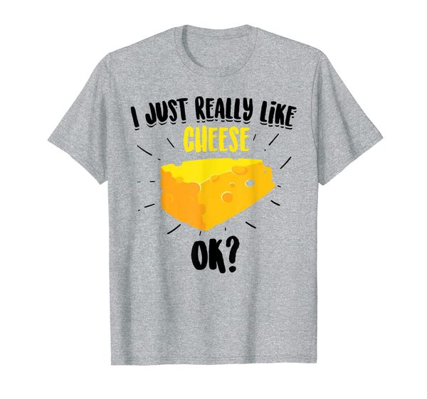 

Cute I Just Really Like Cheese, Ok Funny Vegan Gift T-Shirt, Mainly pictures