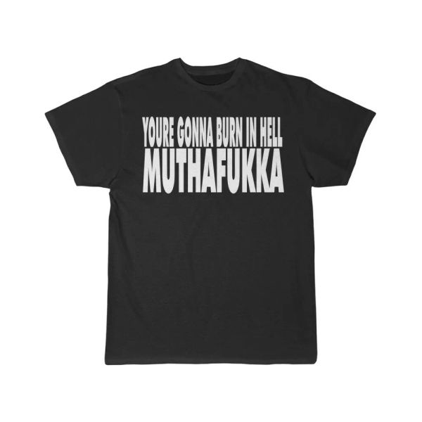 

you're gonna burn in hell muthafukka men's short sleeve t shirt, White;black
