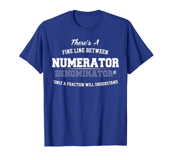 

There' A Fine Line Between Numerator Denominator T-Shirt, Mainly pictures