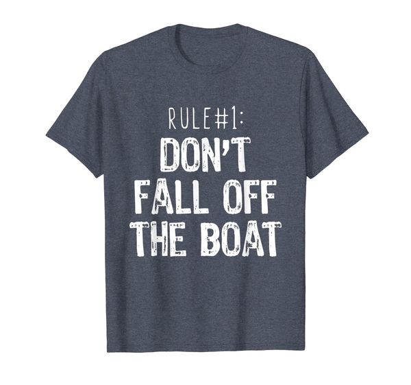 

Rule #1 Don't Fall Off The Boat Boating Cruise T-Shirt, Mainly pictures