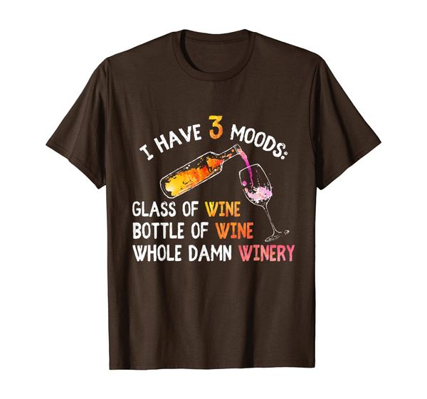 

Funny I Have 3 Moods Apparel Glass Of Wine Drinking Wine T-Shirt, Mainly pictures