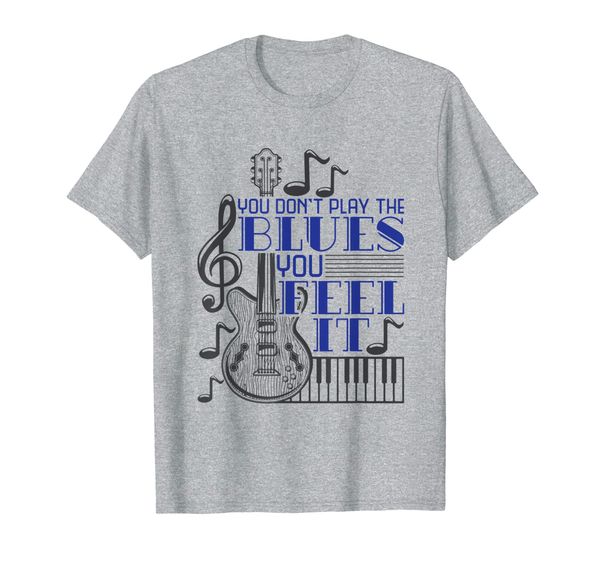 

you don't play the blues you feel it - blues music shirt, White;black