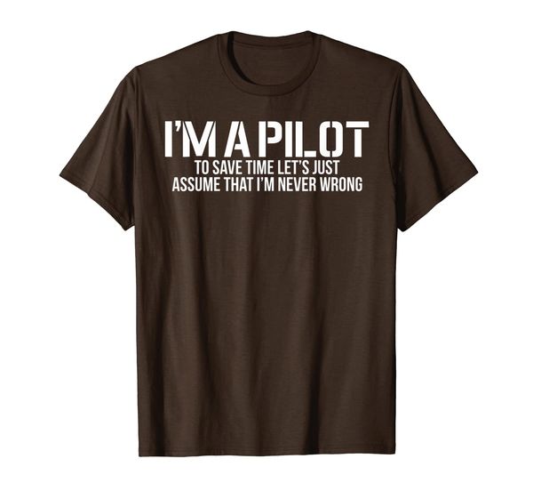 

I'm A Pilot To Save Time | Never Wrong Aviation Shirt, Mainly pictures