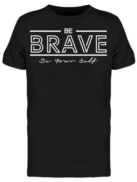 

be brave phrase tee men's -image by shutterstock, White;black