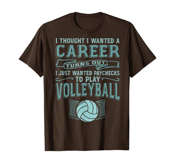 

career turns out wanted paychecks to play volleyball tshirt, White;black