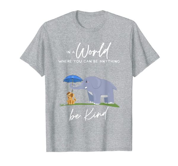 

in a world where you can be anything be kind - kindness t-shirt, White;black