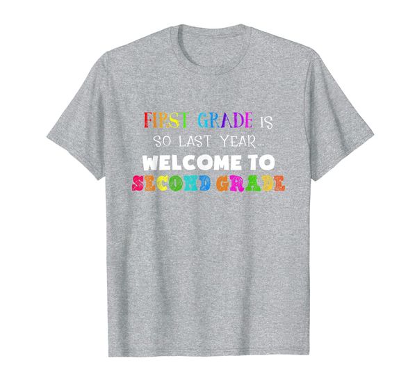 

First Grade Is So Last Year Welcome To 2nd Grade T-Shirt Kid, Mainly pictures