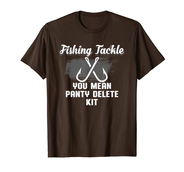 

fishing tackle you mean panty delete kit gift t shirt, White;black
