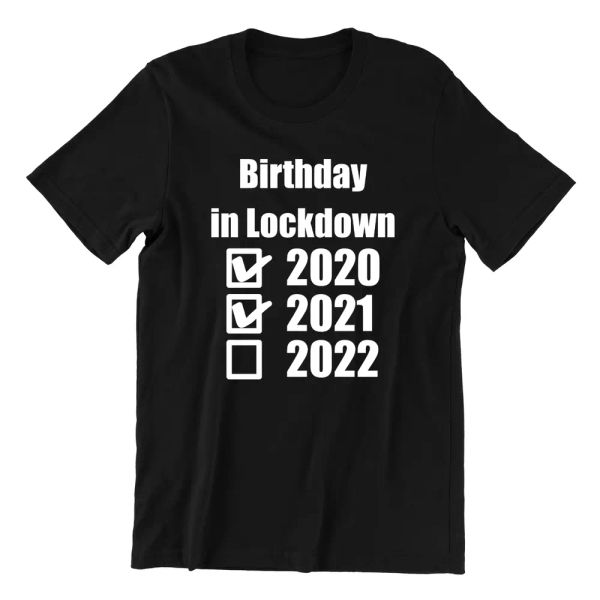 

birthday in lockdown 2021 funny t shirt corona pandemic, White;black