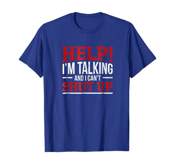 

help i'm talking and i can't shut up t-shirt, White;black