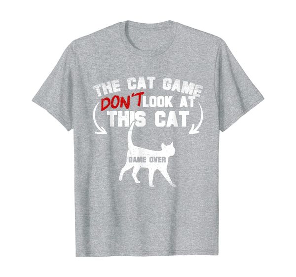 

The Cat Game Don't Look At This Cat T-Shirt, Mainly pictures