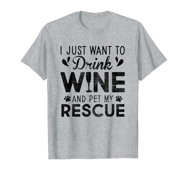 

i just want to drink wine pet my rescue t-shirt, White;black