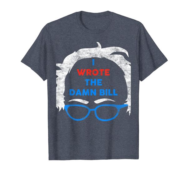 

I Wrote The Damn Bill T-shirt Bernie Sanders 2020 Shirt, Mainly pictures