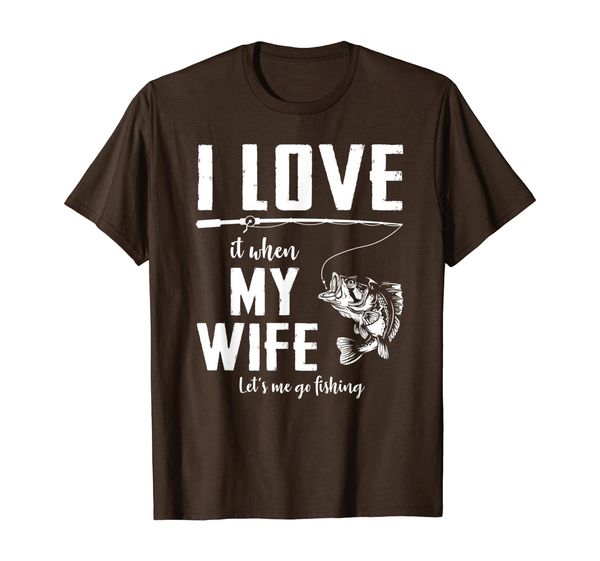 

Funny I Love It When My Wife Lets Me Go Fishing T-Shirt, Mainly pictures