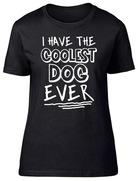 

i have the coolest dog ever fitted womens ladies t shirt, White;black