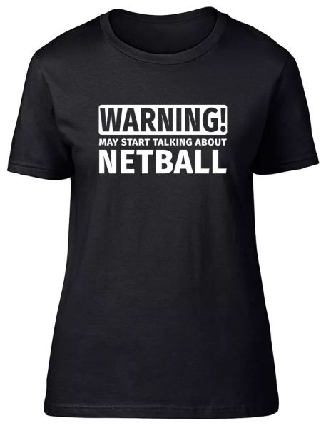 

warning may start talking about netball fitted womens ladies t shirt, White;black